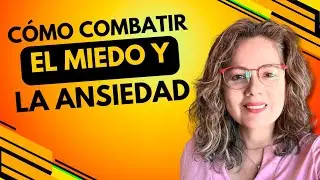 Enfrenta tus miedos y di adiós a la ansiedad. Con Elisana Lostaunau