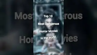 Top 10 Most Dangerous Horror Movies In The World || 