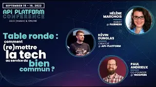 API Platform Conference 2022  - Comment (re)mettre la tech au service du bien commun ?