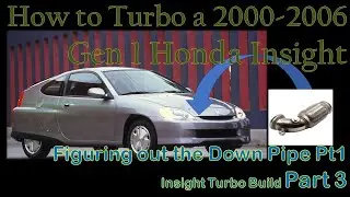 How to Turbo a Honda Insight 00-06 Gen 1 - Down Pipe Pt1