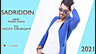 SADRIDDIN new REMIX song To vaqti OSHEQAM 2021