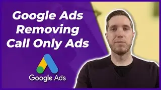 Google Ads Is Getting Rid Of Call Only Ads - Here's How To Adjust