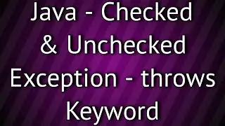 Java Checked & Unchecked Exception and Usage of throws Keyword
