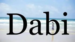 How To Pronounce Dabi🌈🌈🌈🌈🌈🌈Pronunciation Of Dabi