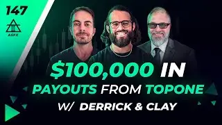 How To Make $100,000 From Prop Firm Payouts With Derrick & Clay | 147