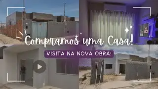 COMPRAMOS UMA CASA FINANCIADA PELA CAIXA | TOUR PELA OBRA DA CASA NOVA