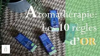 AROMATHÉRAPIE: Les10 Règles d'Or - L'Arômeuse