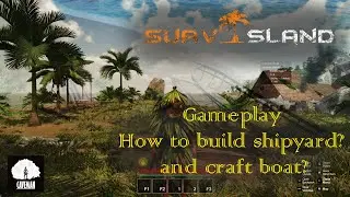 Survisland gameplay - how to make shipyard and boat? tips and tricks guide walkthrough
