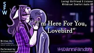 【ASMR-ish Audio RP】 "I'm Here For You, Lovebird" | Girlfriend X Sick! Listener 【F4A】