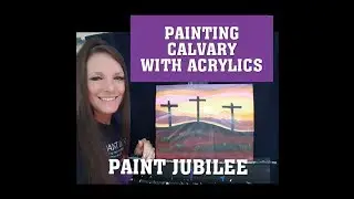 Painting Calvary With Acrylics