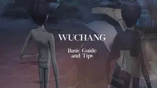Wuchang Basic Guide and Tips