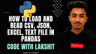 How to load and read csv, json, excel, text file in pandas | Code with Lakshit#46