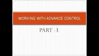 WORKING WITH ADVANCE CONTROL PART 3