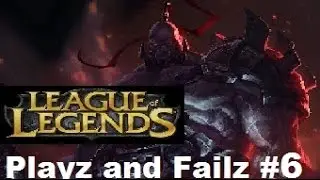 LoL:Playz and Failz #6