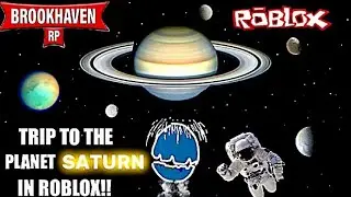 TRIP TO THE PLANET SATURN IN BROOKHAVEN ROBLOX!!!!!!