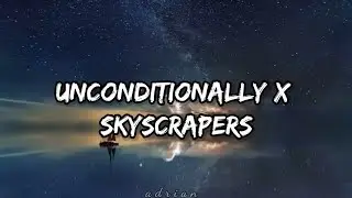 Katy Perry - Unconditionally X Skyscrapers (Lyrics)