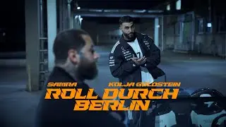SAMRA FEAT. KOLJA GOLDSTEIN - ROLL DURCH BERLIN (prod. by Chris Jarbee & Lukas Piano) Official Video