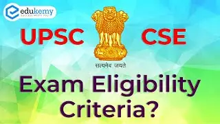 UPSC Exam Eligibility Criteria: Age Limit, Educational Qualification & Attempts | UPSC CSE | Edukemy