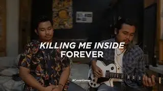Killing Me Inside - Forever  (Cover ft Reiner) #CoverKamar