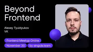 Beyond Frontend - Alexey Tyuldyukov