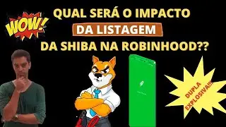 💥Qual será o impacto da listagem da Shiba na Robinhood??