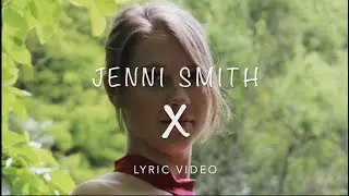 X (Original Song) Lyric Video - Jenni Smith