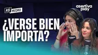 DOES LOOKING GOOD MATTER? | ASÍ MISMO #11