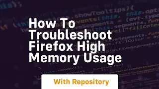 How to troubleshoot firefox high memory usage