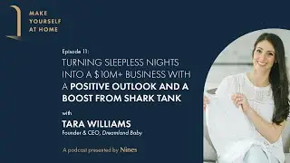 Tara Williams, Founder & CEO, Dreamland Baby | Make Yourself at Home, Episode 11