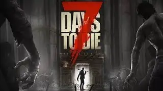 7 Days To Die - First Time Playing