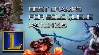 Best Champions for Solo Queue Patch 3.15 - League of Legends