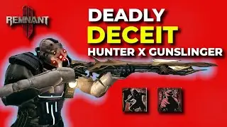 Remnant 2: DECEIT BUILD Is still a BEAST | Infinite MOD LOOP Remains! | HUNTER X GUNSLINGER