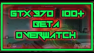 GTX 970 OVERWATCH (1OO+FPS)