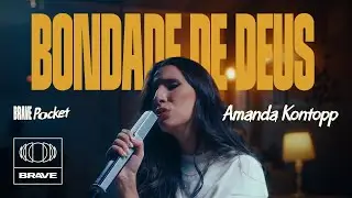 Amanda Kontopp - Bondade de Deus | BRAVE Pocket