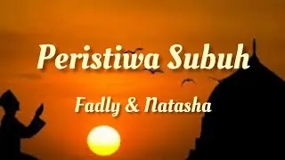 Peristiwa Subuh - Fadly & Natasha