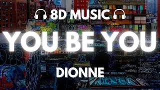Dionne - You Be You | 8D Audio 🎧