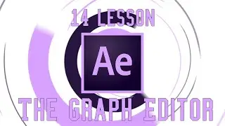 Tutorial lesson 14 | The Graph Editor | After effect