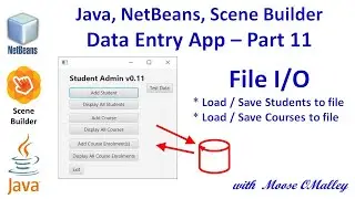 JavaFX, NetBeans, SceneBuilder - Data Entry App - Part 11 - File I/O - Load/Save Students + Courses