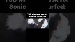TSB when you ask for sonic to be nurfed: #roblox #TSB #memes