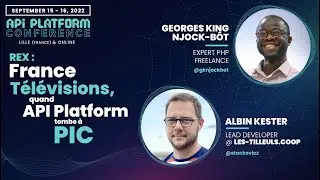 API Platform Conference 2022 - A. Kester & G. Njock-Bôt - France TV : quand API Platform tombe à PIC