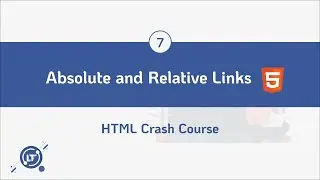 #7. Absolute and Relative Links  - HTML Crash Course