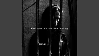 The Two of Us Are Dying