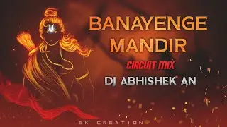 BANAYENGE MANDIR | 🔥CIRCUIT REMIX 2K22🔥 | DJ ABHISHEK AN | RAM NAVAMI | FULL