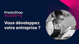 Cours gratuits PrestaShop Academy