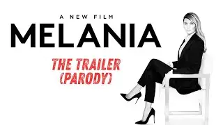 Melania Movie Trailer (Parody)