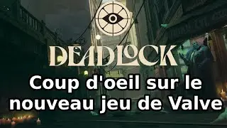 Deadlock : Coup d'oeil sur le nouveau jeu de Valve