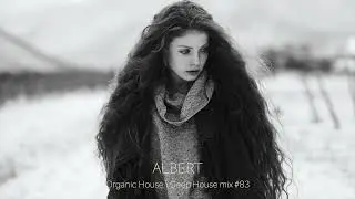 ❄️❄️❄️ Этот год станет лучше чем тот. Organic House \ Deep House mix #83