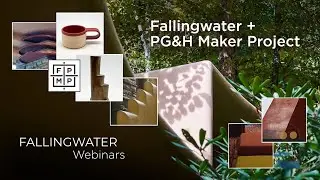 FALLINGWATER + PG&H MAKER PROJECT