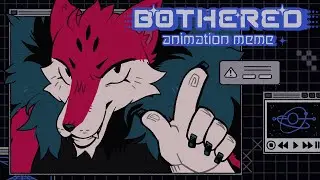 BOTHERED || Original Animation MEME