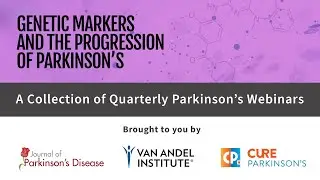 Webinar: Genetic Markers and the Progression of Parkinson's.
